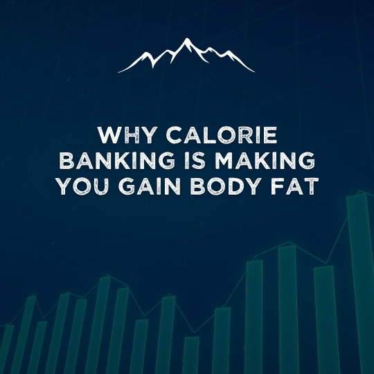 Why Calorie banking is making you gain body fat