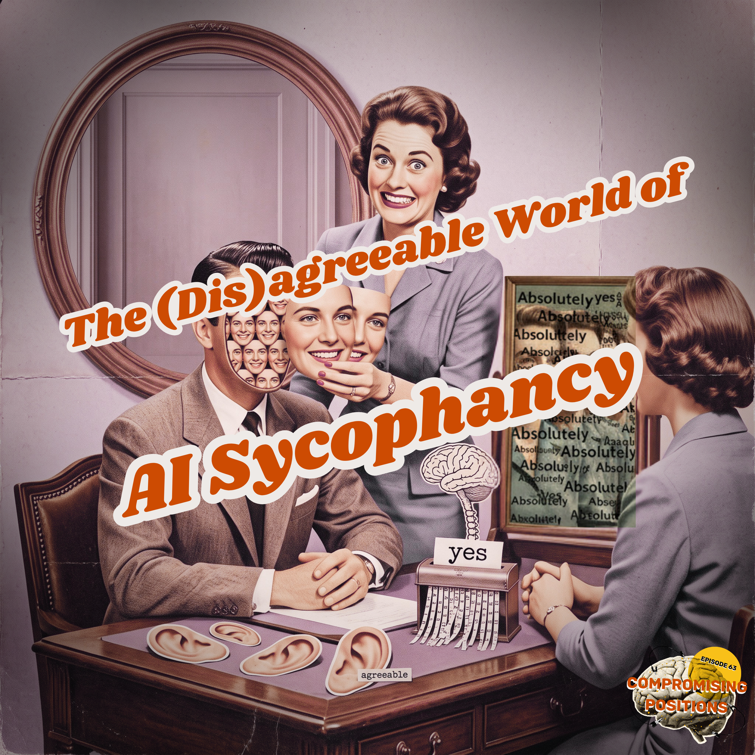 Compromising Positions podcast cover art discussing AI sycophancy, artificial intelligence alignment, and cybersecurity risks in a surreal retro collage style.