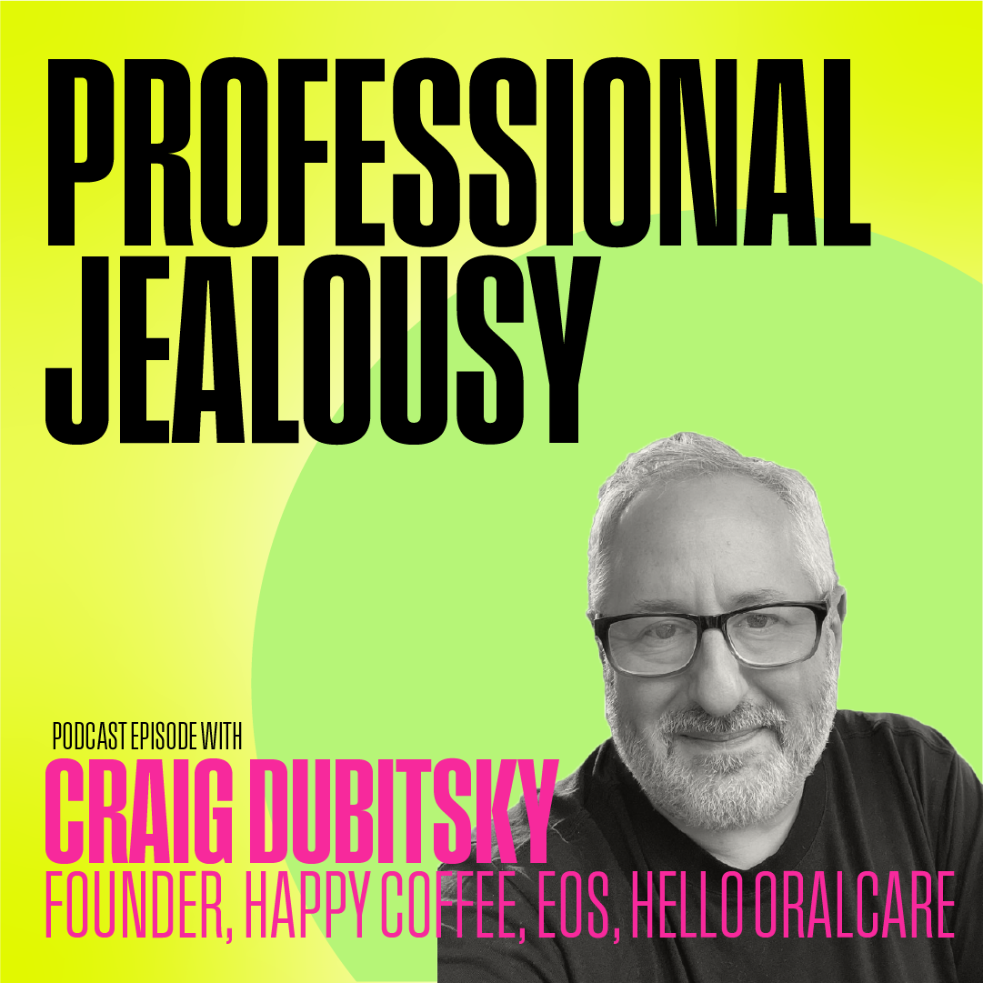 Ep.15 / Craig Dubitsky, Founder Happy Coffee, Hello Oral Care, EOS 