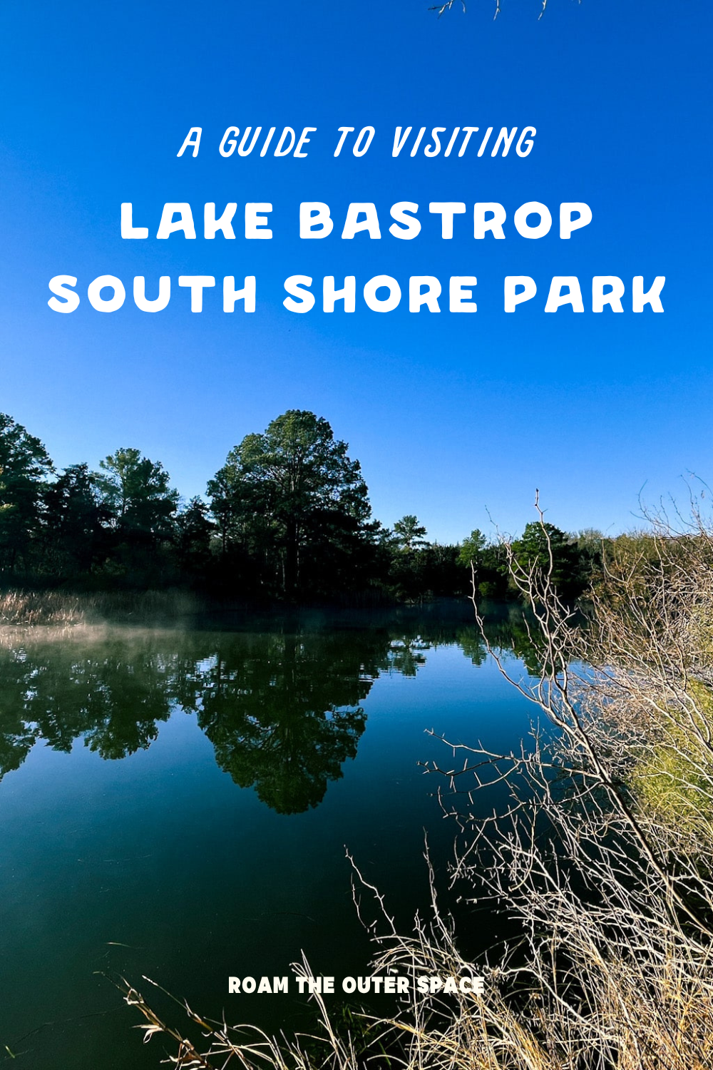 A Guide to Visiting Lake Bastrop South Shore LCRA Park | Roam the Outer ...