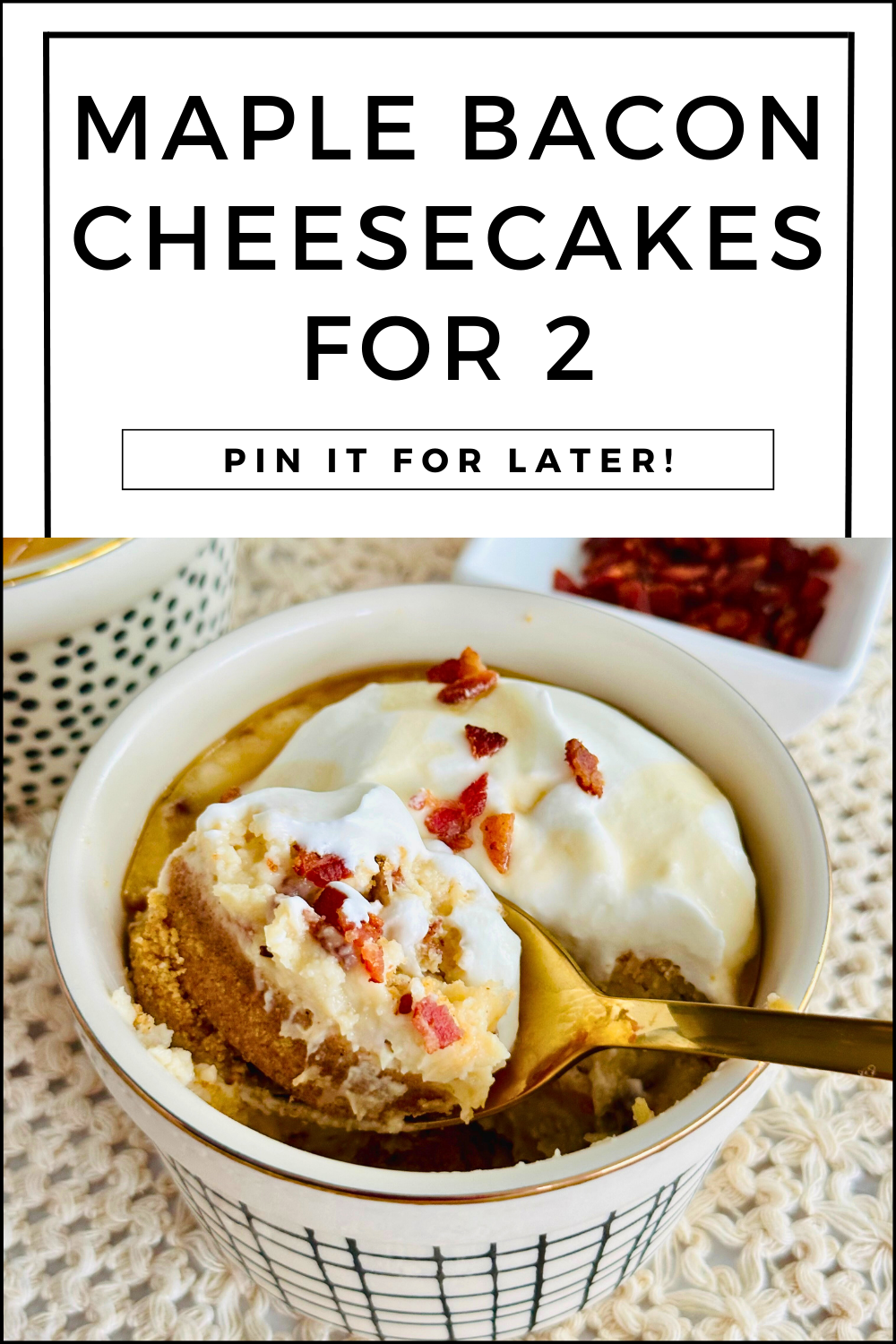 Maple bacon cheesecake, mini cheesecakes recipe, bacon dessert recipes, cheesecake for two, easy cheesecake recipe, small batch cheesecake, maple bacon dessert, sweet and savory cheesecake, individual cheesecakes, homemade, datenight dessert, gourmet