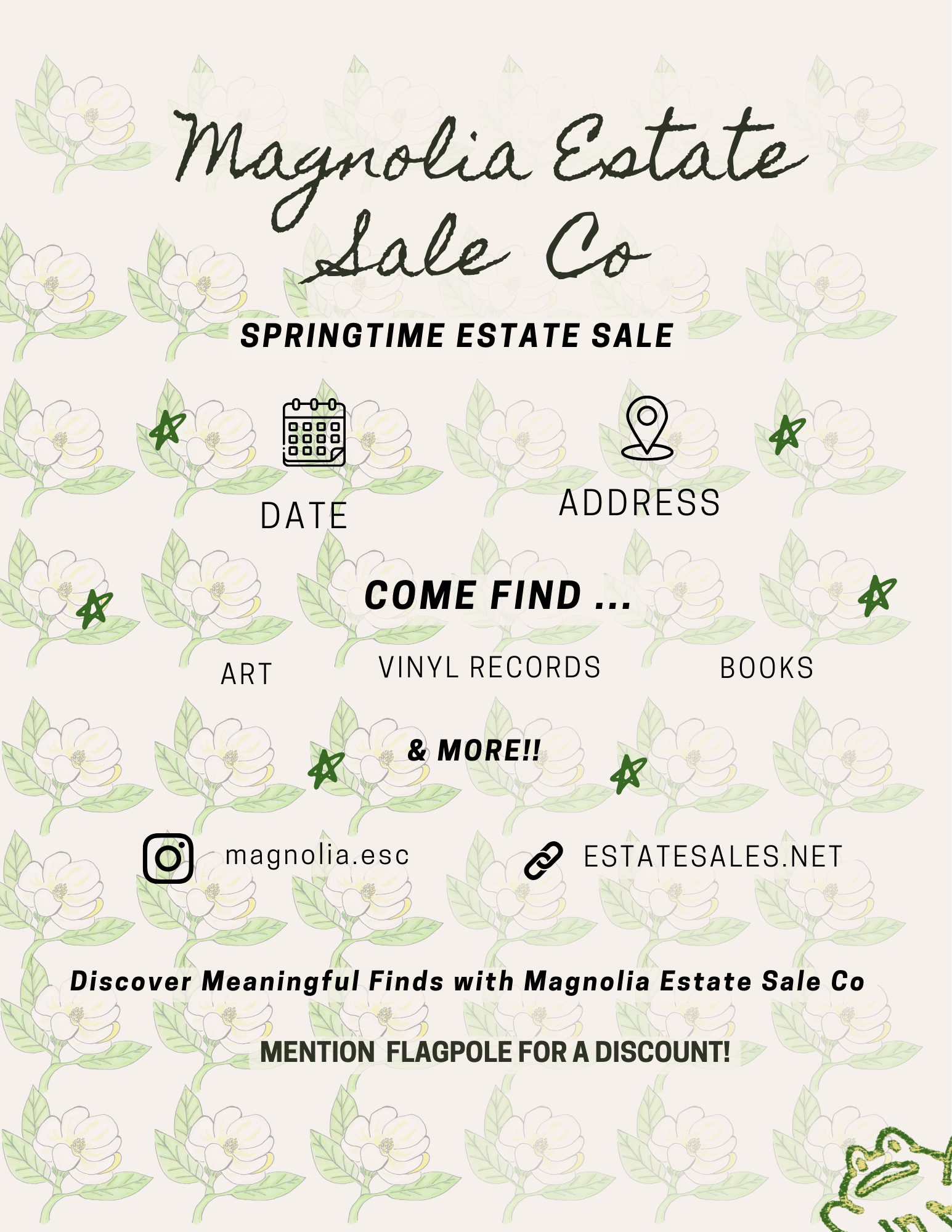 **Flagpole Print Ad**

This would be exclusive to print media - I designed this with the magnolia motif to be reminiscent of a home’s wallpaper - it brings in key imagery found in the company name and evokes a touch of home with the wallpaper nature.