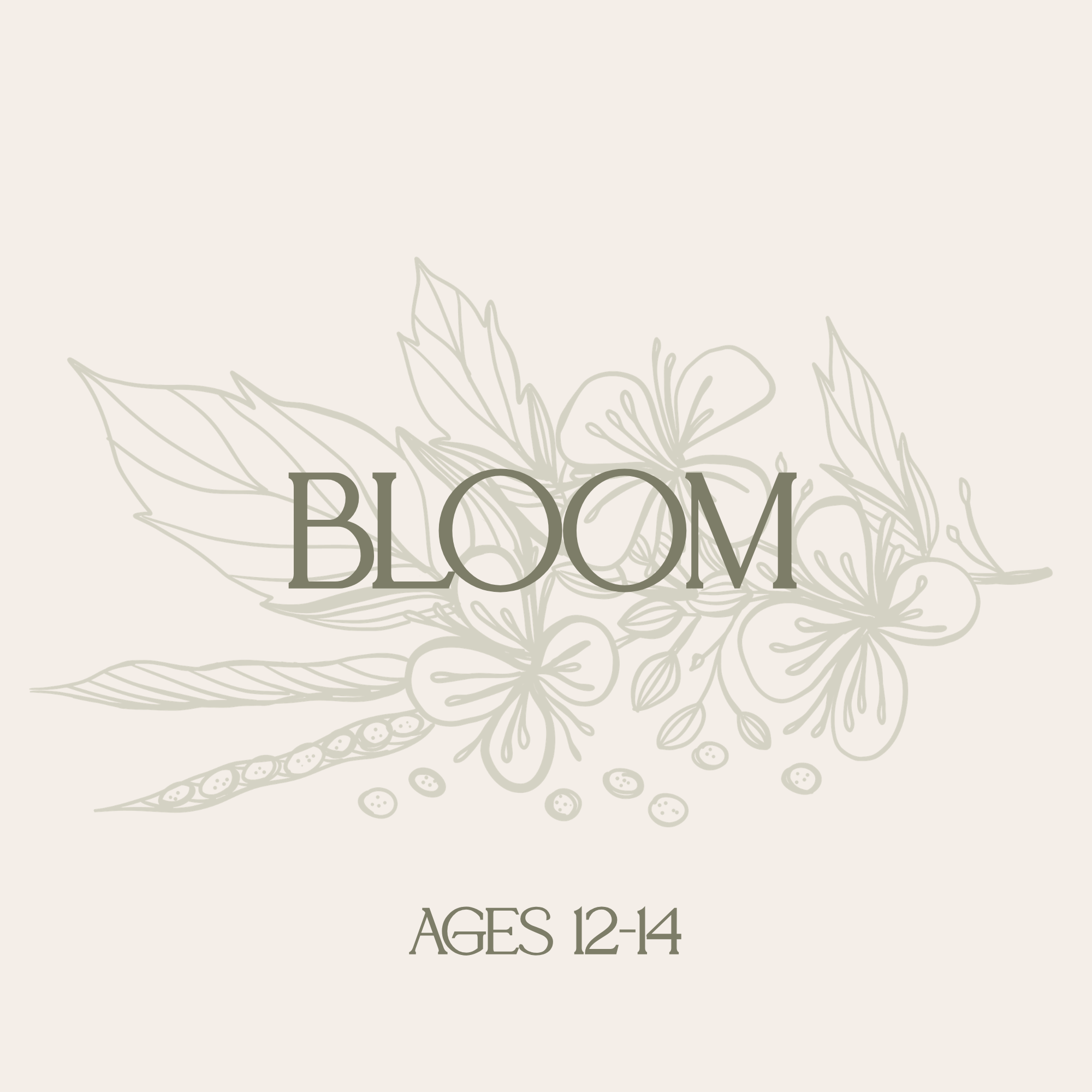 Bloom, Ages 12-14: Rooted Together