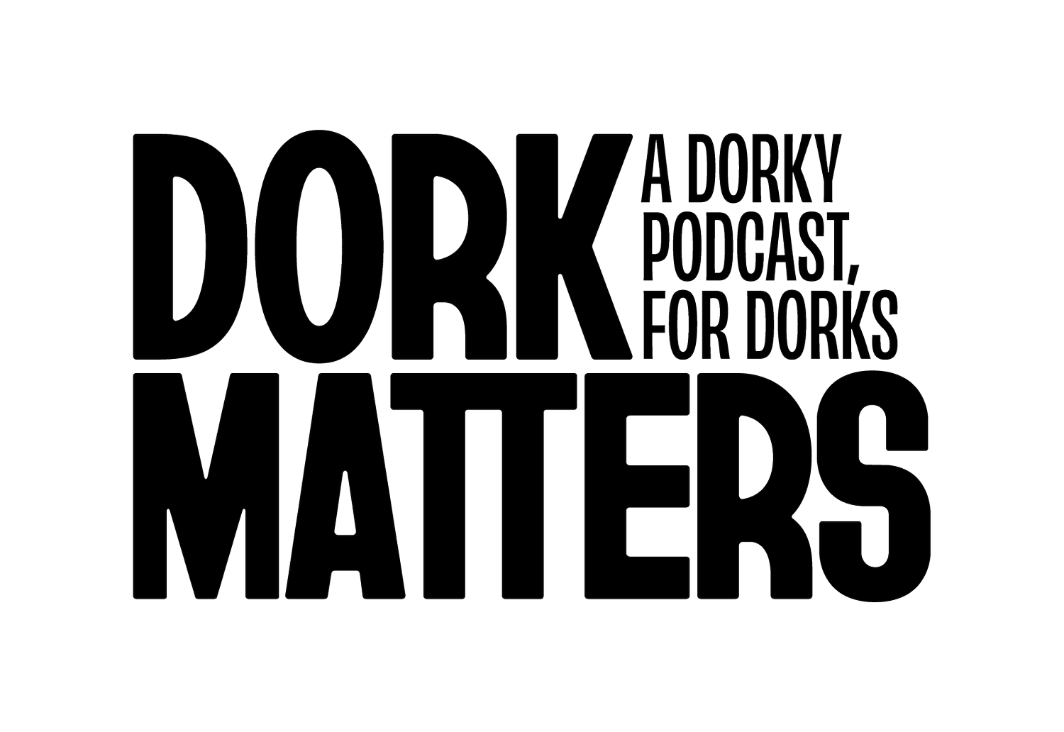 Dork Matters Podcast