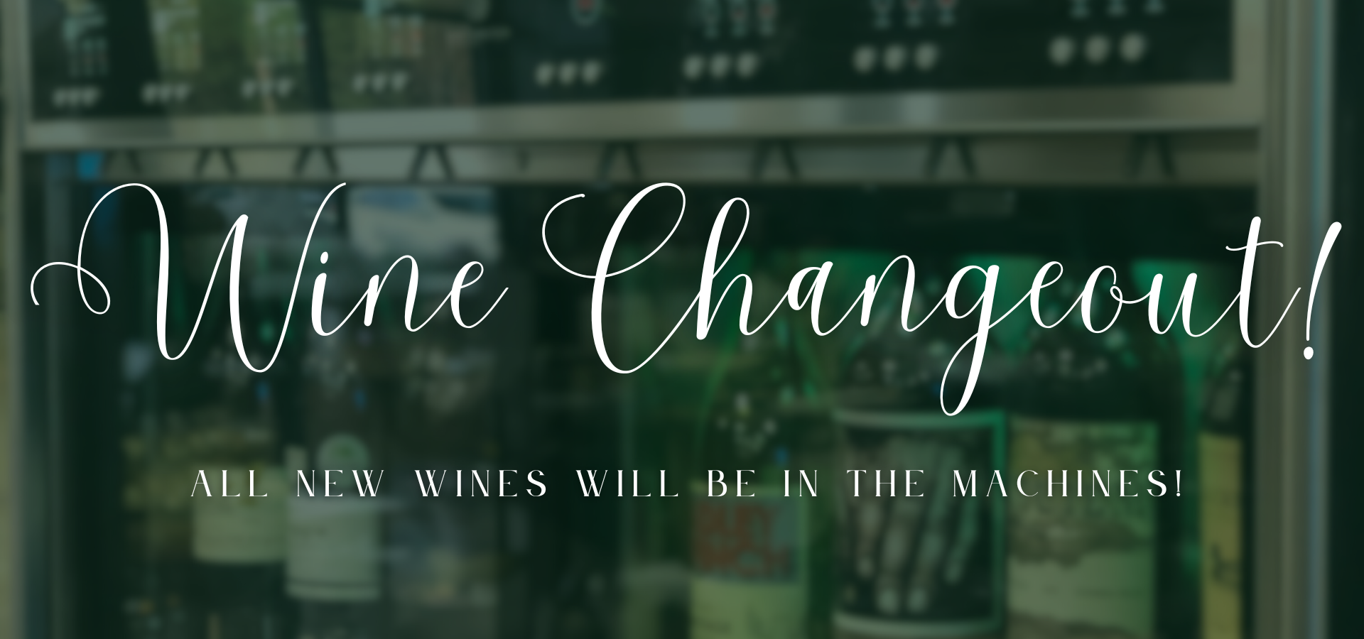 Wine Changeout Day - All New Wines in the Machines!