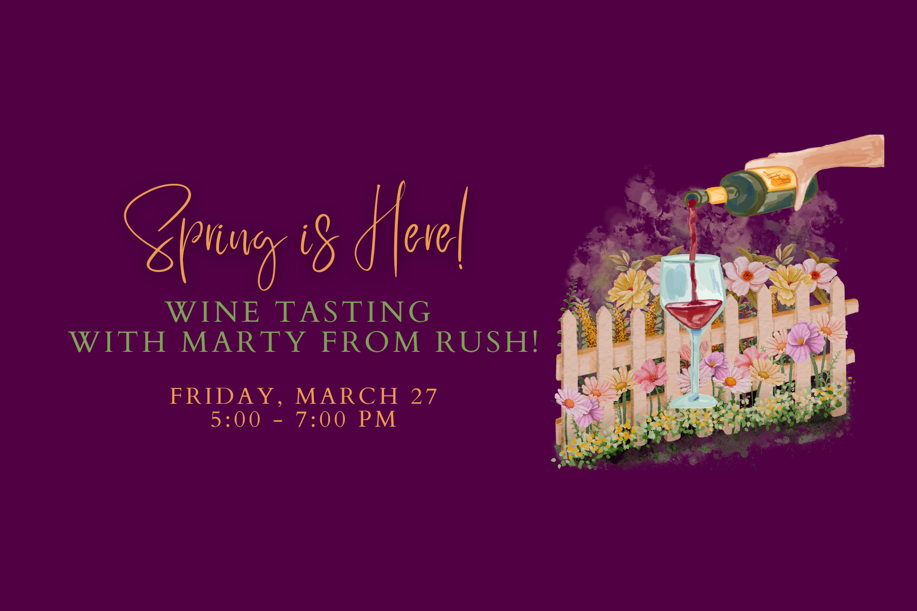 "Spring is Here"  Wine Tasting with Marty from Rush