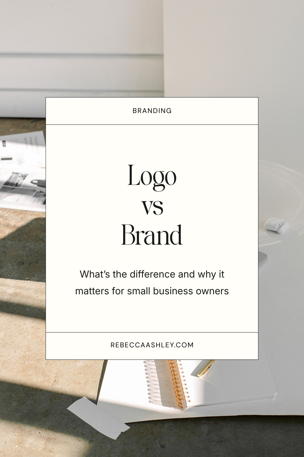 Logo vs Brand: What's the difference and why it matters for small business owners. RebeccaAshley.com