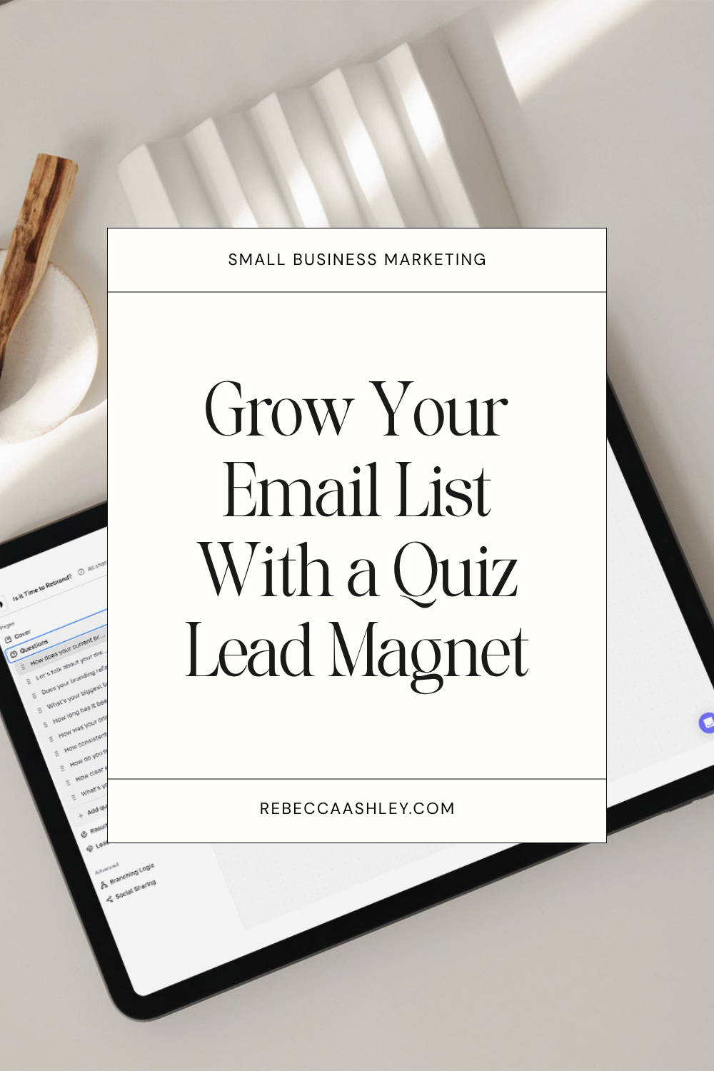 Grow your email list with a quiz lead magnet. Rebeccaashley.com