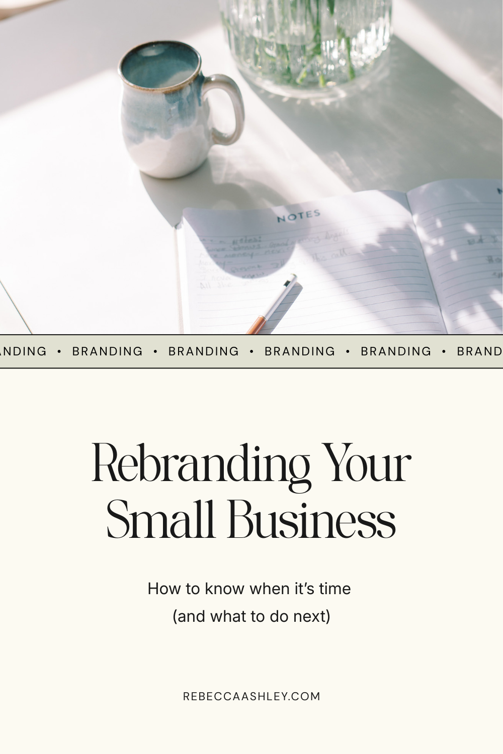 Rebranding your small business - how to know when it's time and what to do next. Rebeccaashley.com