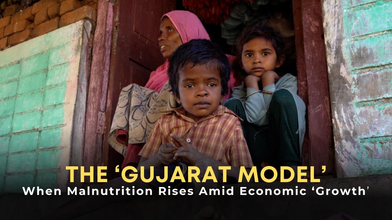 The ‘Gujarat Model’ – The Rising Malnutrition Amid Economic ‘Growth’