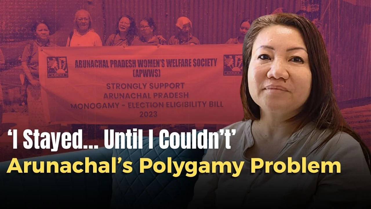 Tradition of Marrying More Than One Woman | Inside Arunachal’s Polygamy Problem