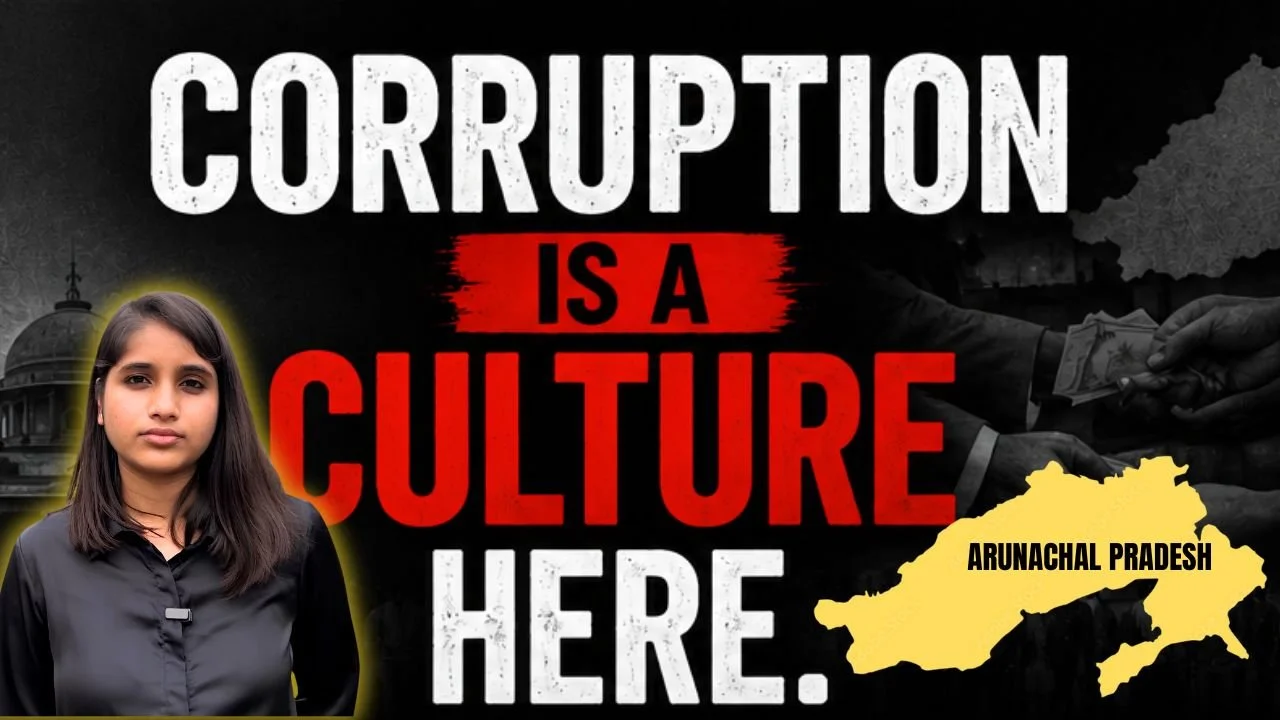 Inside Arunachal’s Systemic Corruption