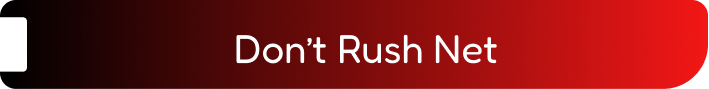 Don’t Rush Net