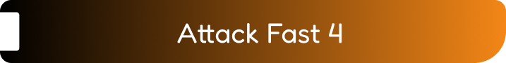Attack Fast 4