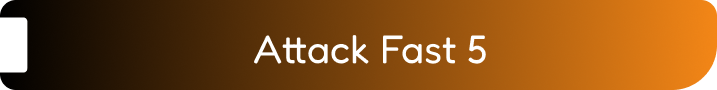 Attack Fast 5