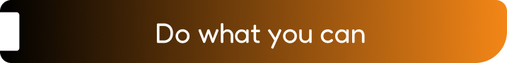 Do what you can
