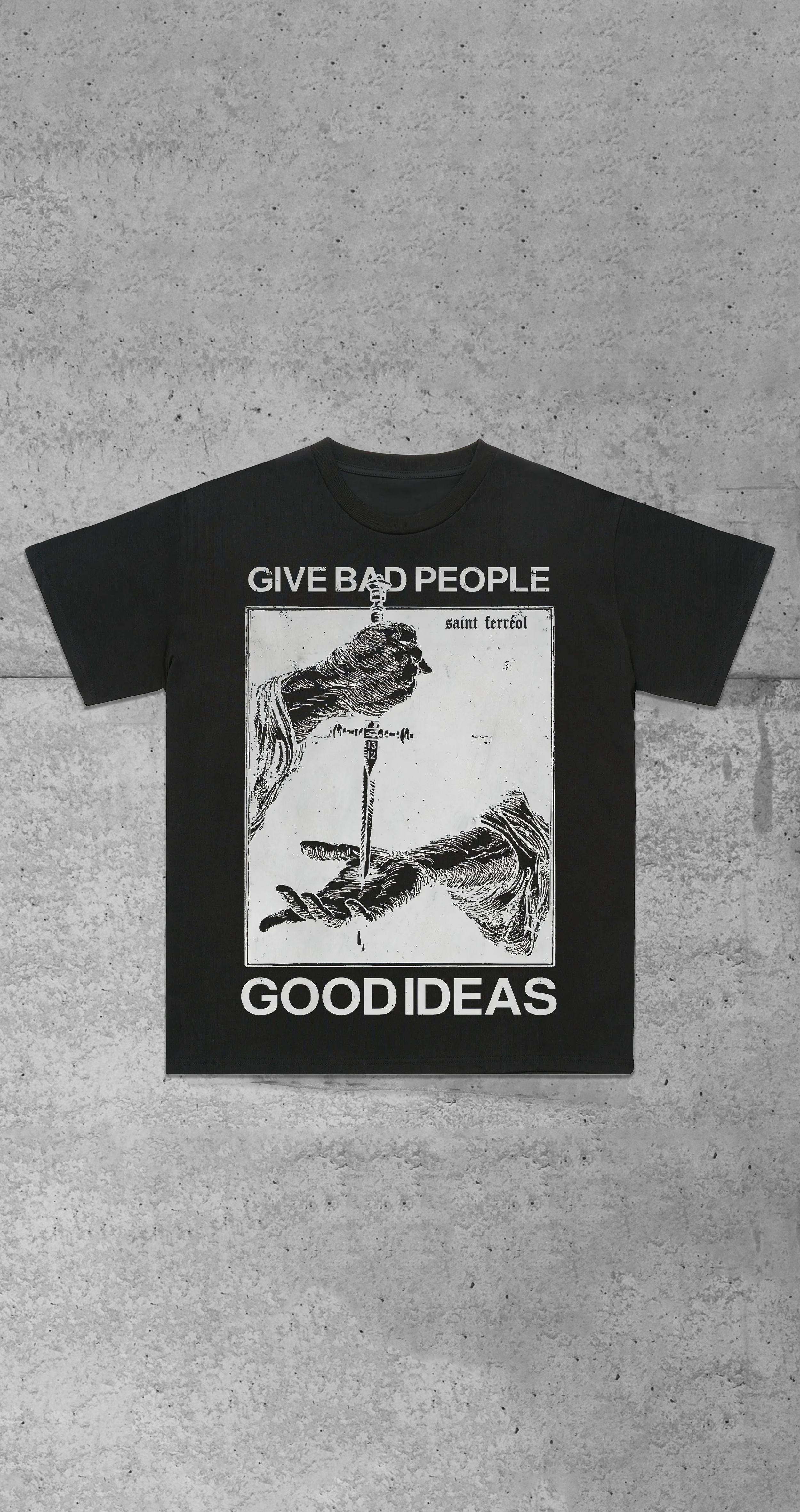 "GIVE BAD PEOPLE GOOD IDEAS" TEE SHIRT (BLACK)