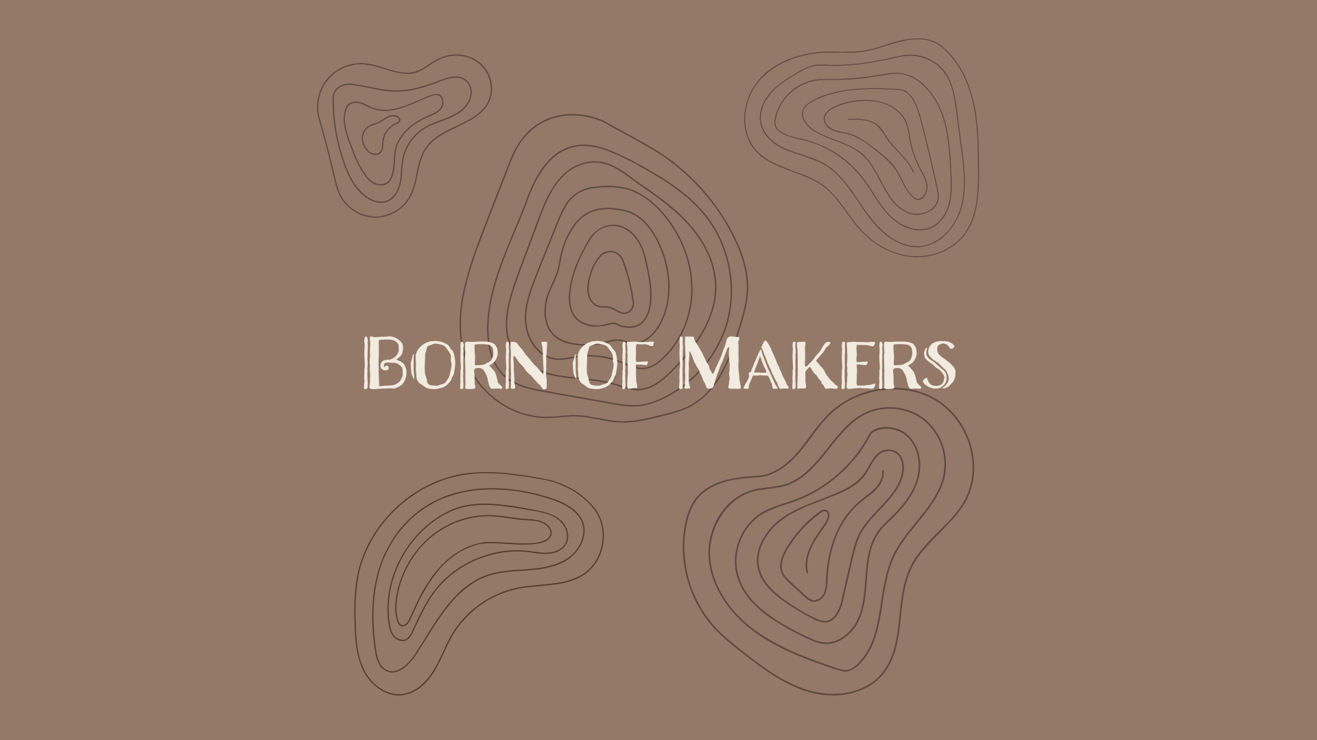 Born of Makers logo. Brown background with tree rings in the background. Born of Makers is in an artistic taupe font.