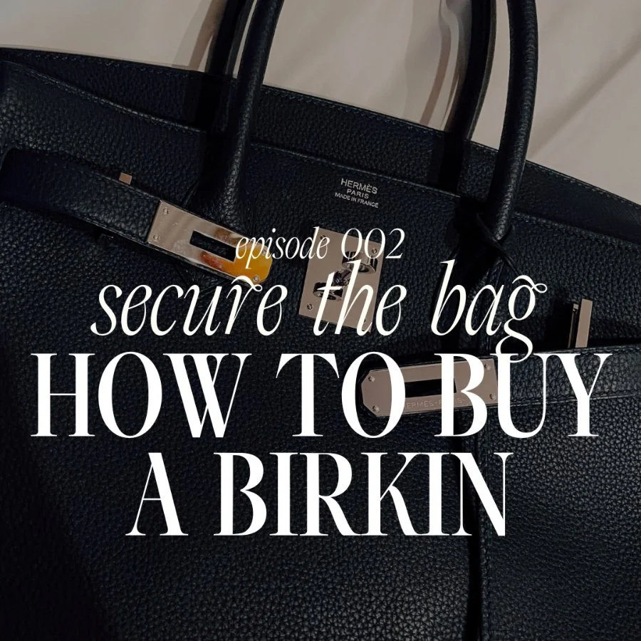 002. Secure the Bag: How to Buy a Birkin