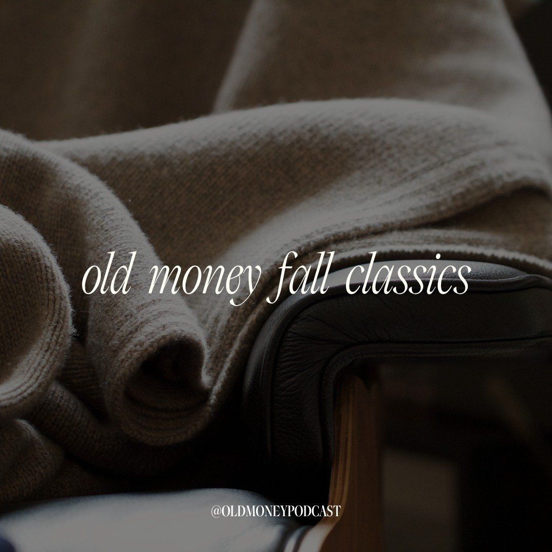 Rich girl approved: Embrace autumn in style with our list of old money fall classics. Because timeless elegance never goes out of season.