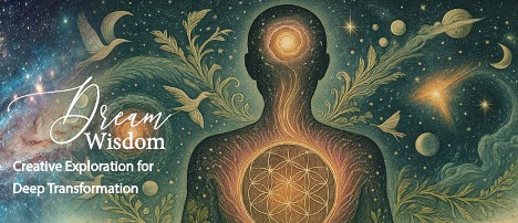 Dream Wisdom: Creative Exploration for Deep Transformation