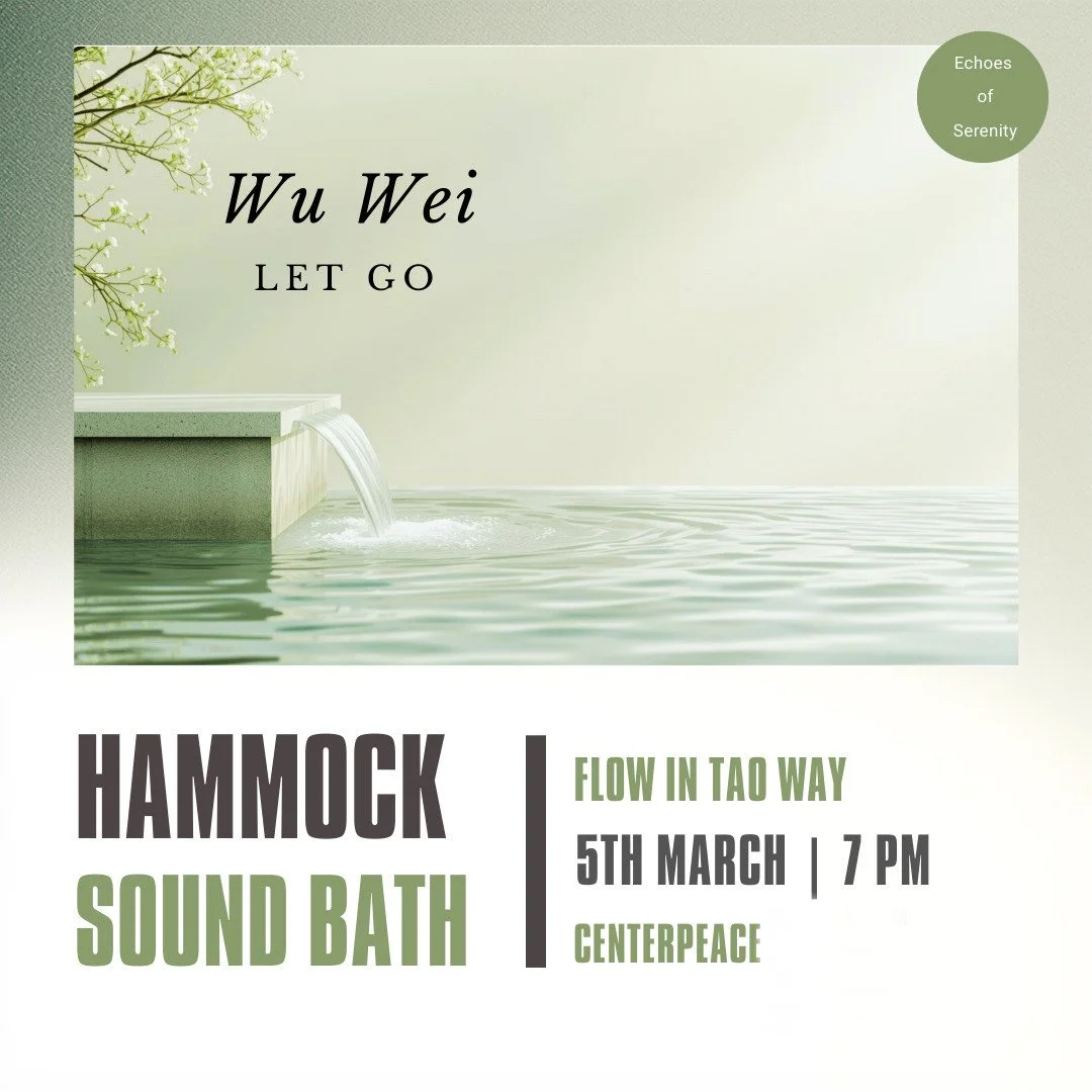 WU WEI | LET GO — A Sound Bath Experience, Flow in the Tao Way with Echoes of Serenity