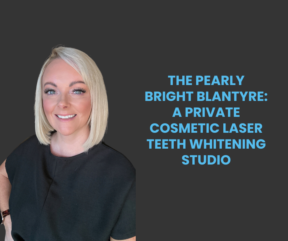 The Pearly Bright Blantyre: A Private Cosmetic Laser Teeth Whitening Studio
