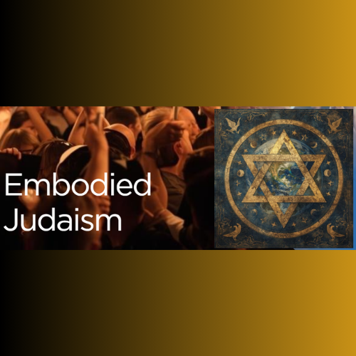 Embodied Judaism Class - Every Act a Prayer: The Wisdom Architecture of Jewish Practice