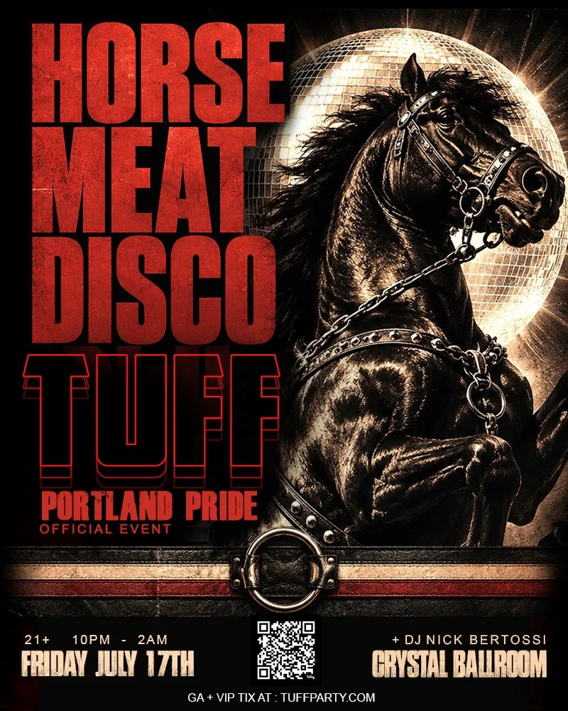 7.17.26 
PDX PRIDE DEBUT 
w/ HORSE MEAT DISCO