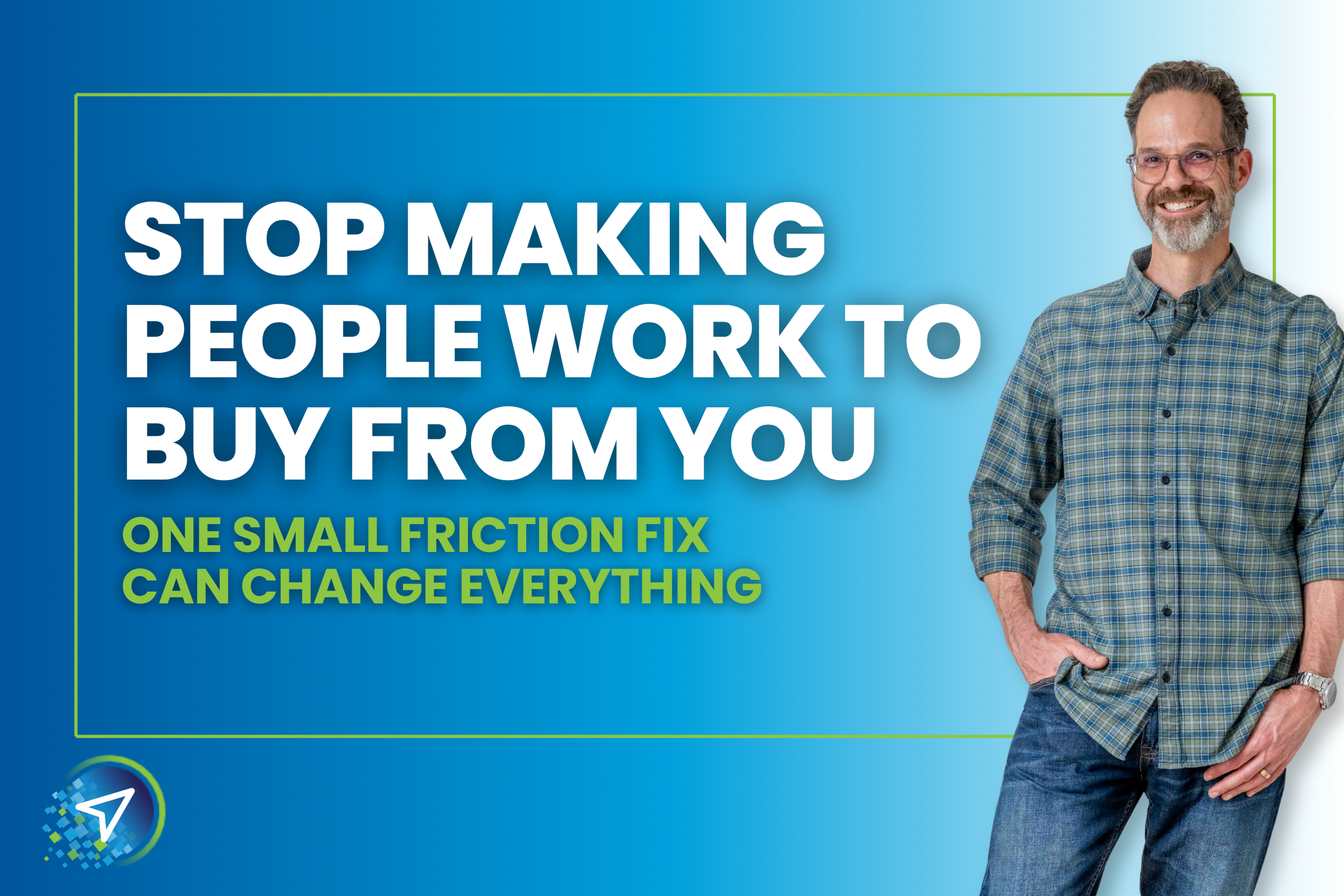 How to Make It Easy for Customers to Buy From You (And Why It Matters More Than You Think)