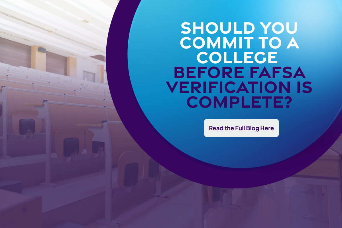 Should You Commit to a College Before FAFSA Verification Is Complete?