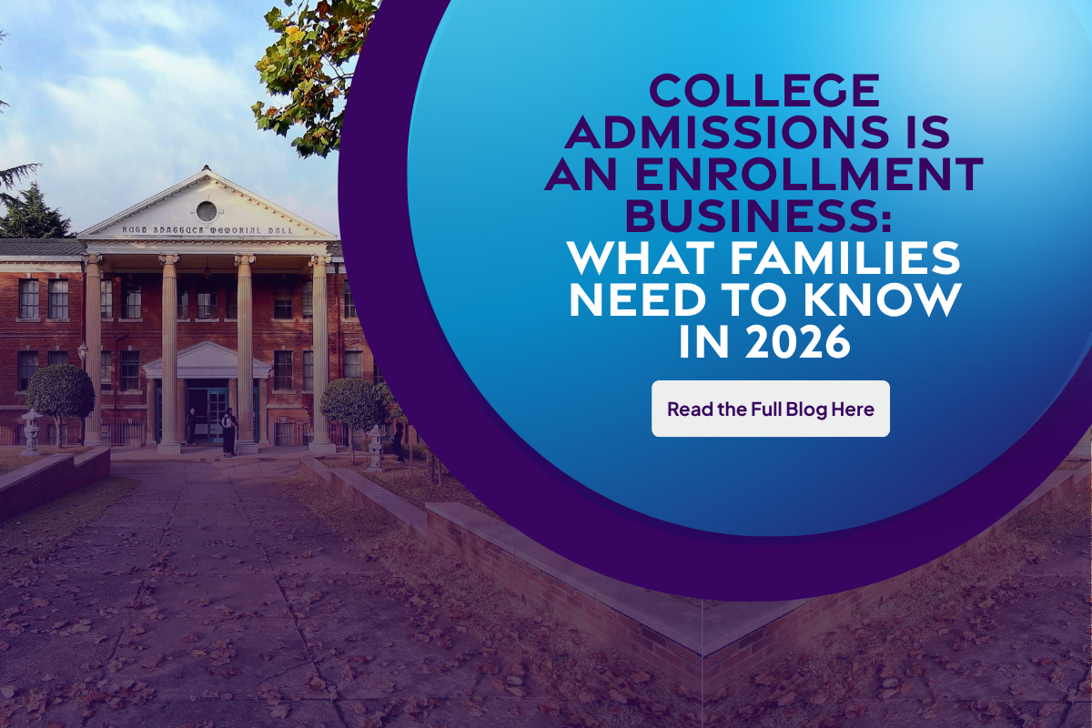 College Admissions Is an Enrollment Business: What Families Need to Know in 2026