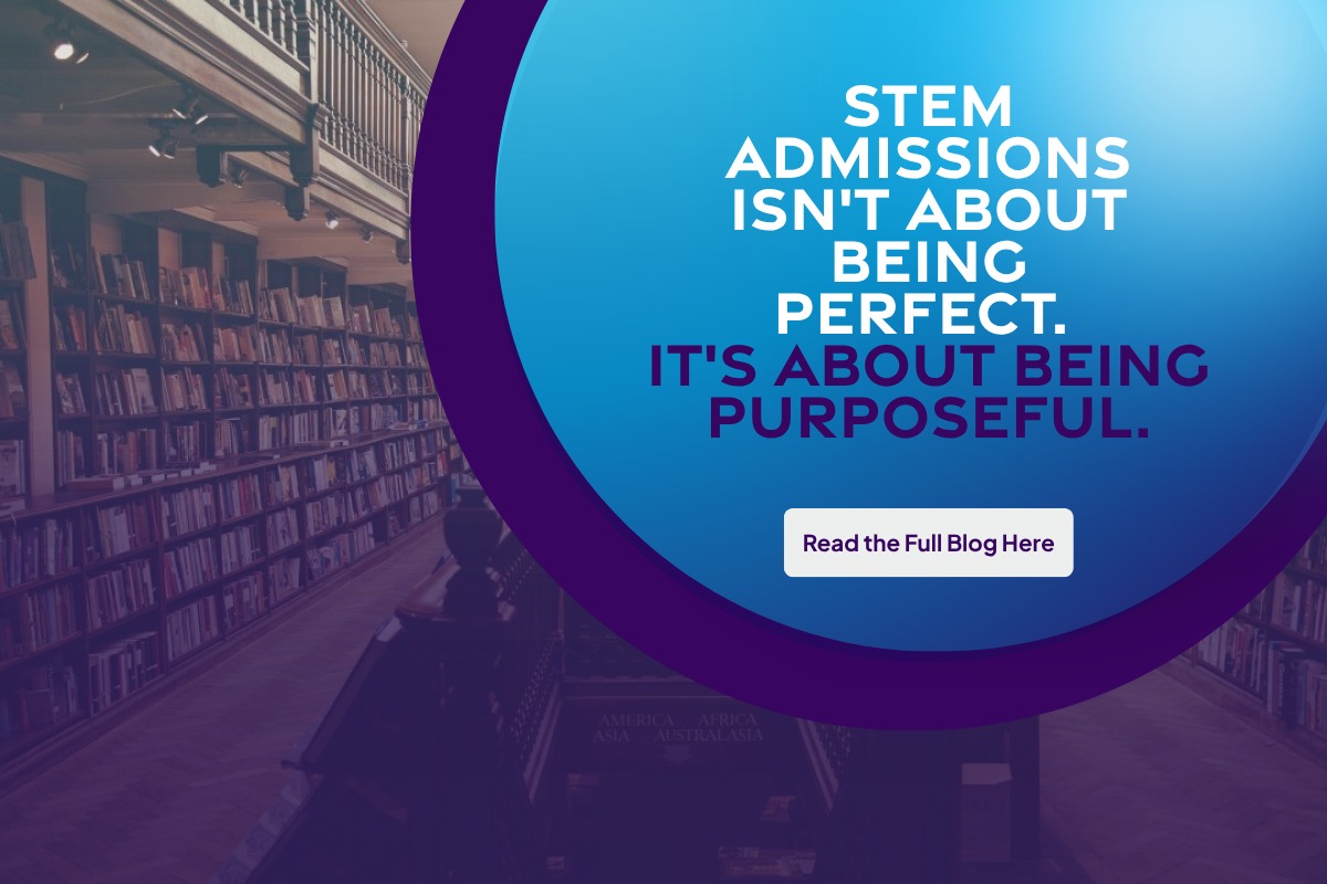 STEM Admissions Isn't About Being Perfect. It's About Being Purposeful.