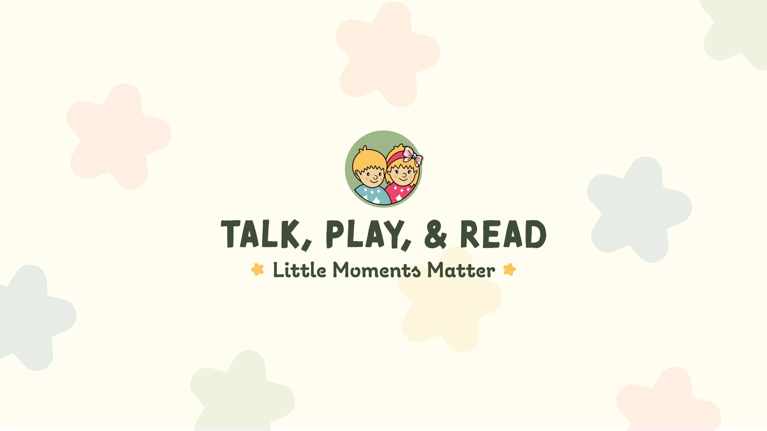 Talk, Play, & Read logo with illustrated Ruby and Louie characters and the tagline Little Moments Matter.