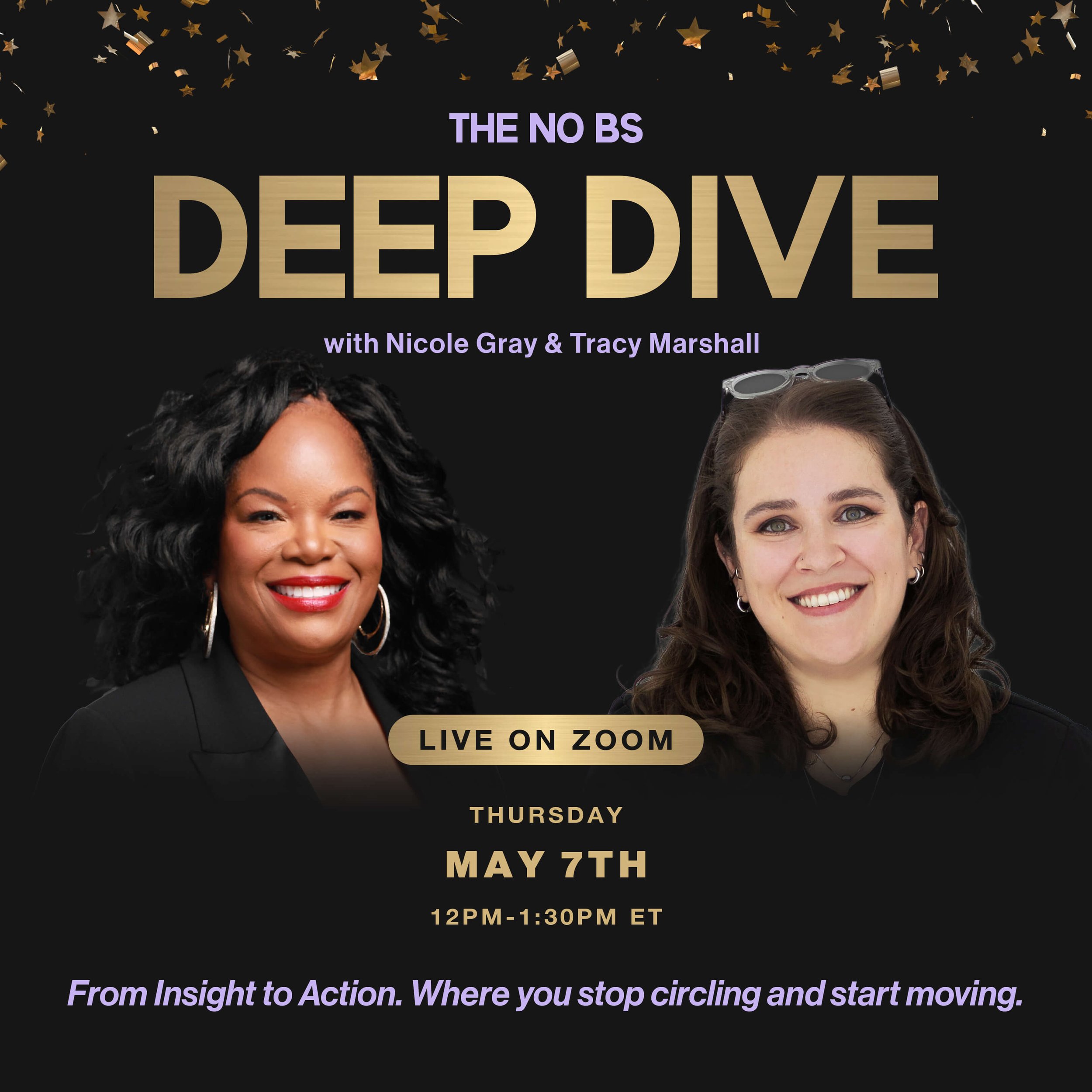 Event graphic for “The No BS Deep Dive” featuring Nicole Gray and Tracy Marshall. A live Zoom session on May 7th from 12pm–1:30pm ET focused on helping women in business move from insight to action.