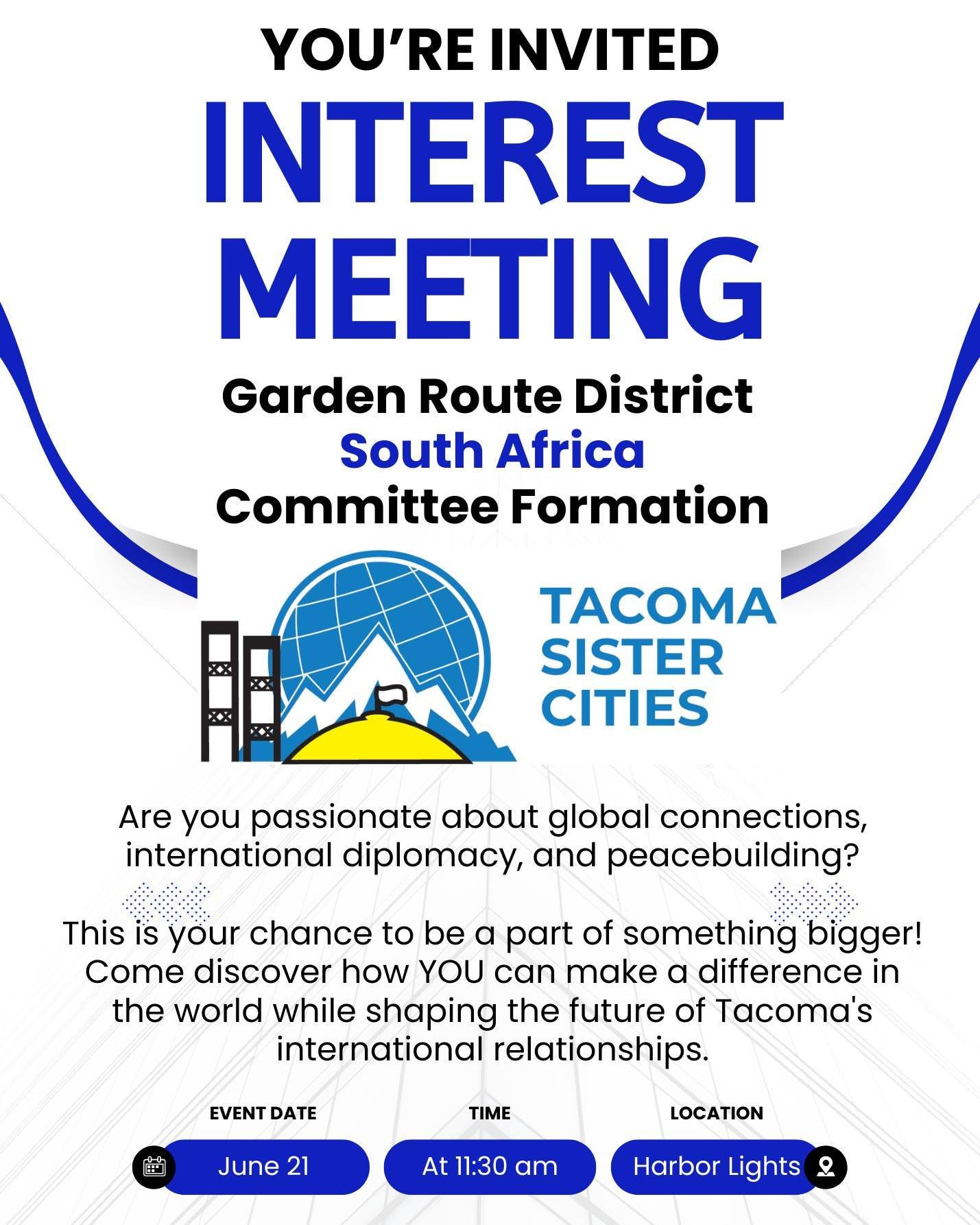The Tacoma/Garden Route District, South Africa Sister City Committee is holding an &quot;Interest Meeting&quot; for all who are interested in making a difference through international citizen diplomacy and peacebuilding! Join us to learn more: June 2