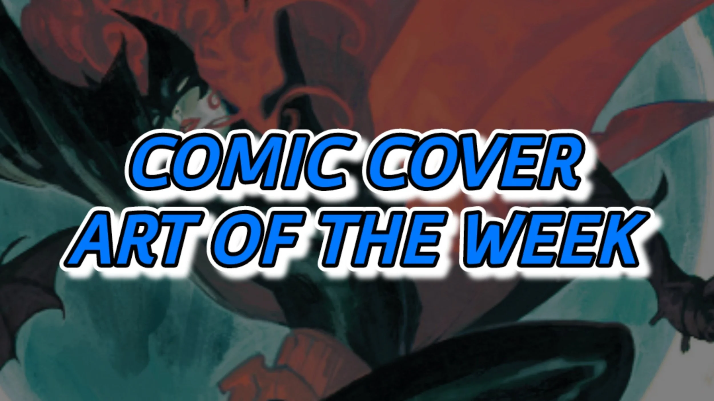 Comic Cover Art of the Week (06-17-26)