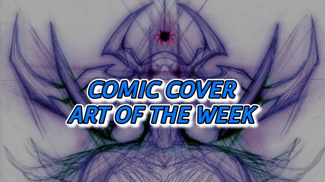 Comic Cover Art of the Week (07-29-26)