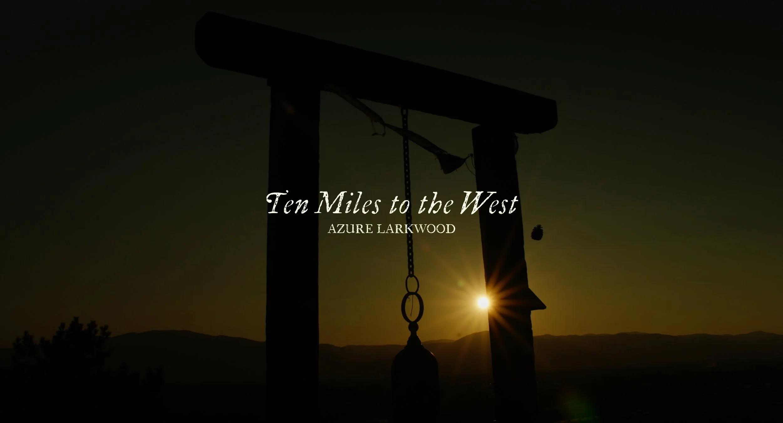 Ten Miles to the West - Music Video
