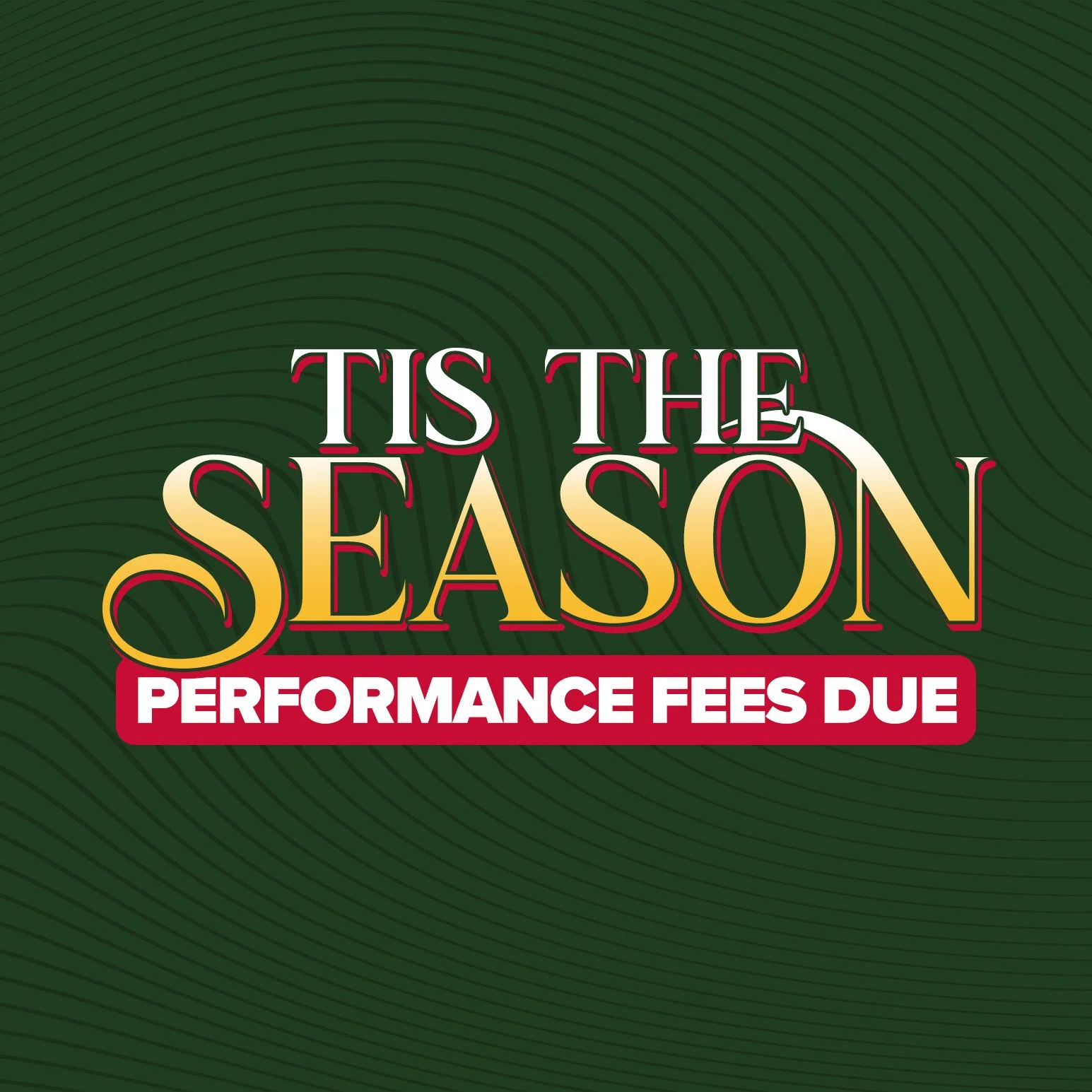 Tis the Season Performance Fee Due