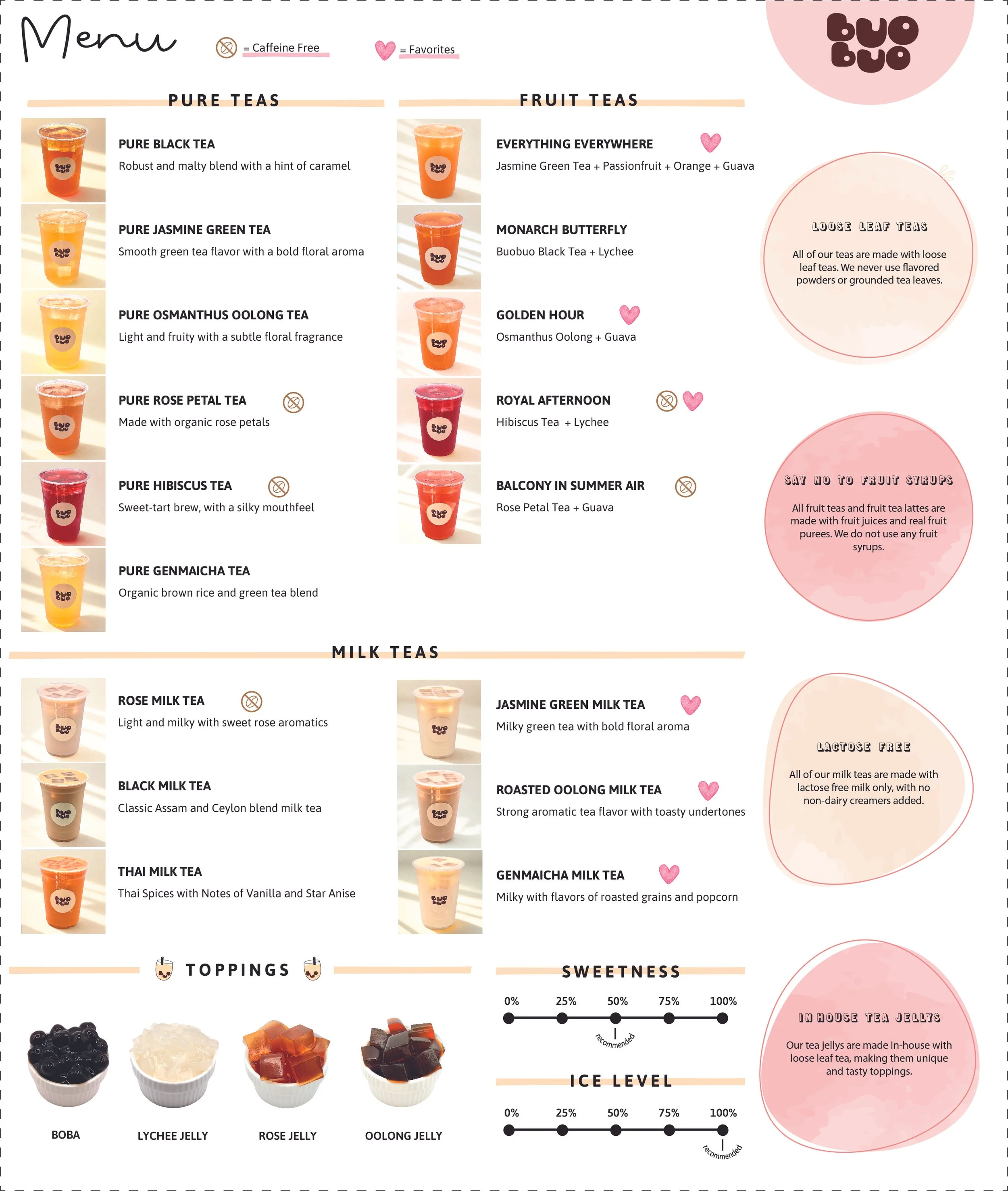 Menu :Pure Teas: Black, Jasmine Green, Osmanthus Oolong, Rose, Hibiscus. Fruit Teas: Everything Everywhere, Monarch Butterfly, Golden Hour, Royal afternoon, Balcony in summer Air. Milk Teas: Rose, Black, Thai, Genmaicha, Jasmine, Roasted Oolong.