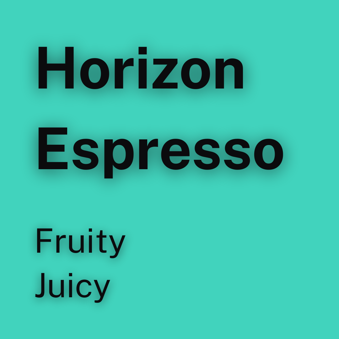 A turquoise background with black text that reads 'Horizon Espresso', 'Fruity', and 'Juicy'.