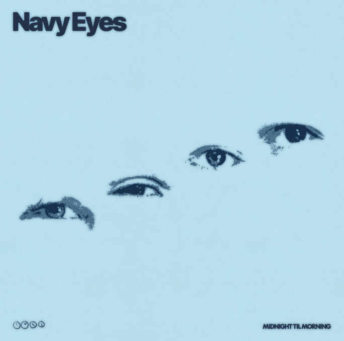MIDNIGHT TIL MORNING - "NAVY EYES"