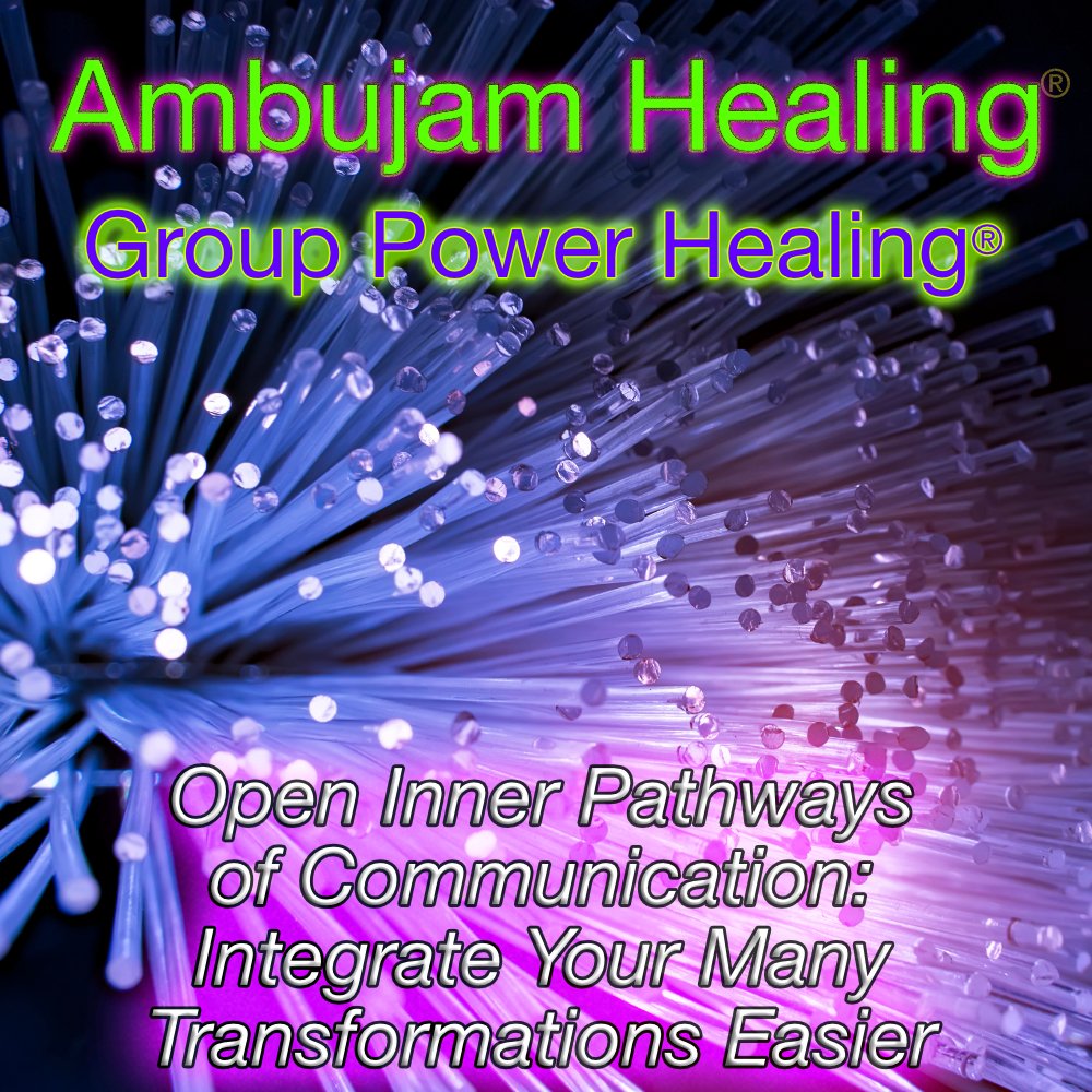 23-11-18 GPH--Open Inner Pathways of Communication: Integrate Your Many Transformations Easier