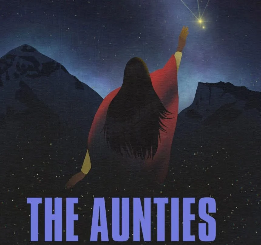 The Aunties: A Contemporary Indigenous Storytelling Series