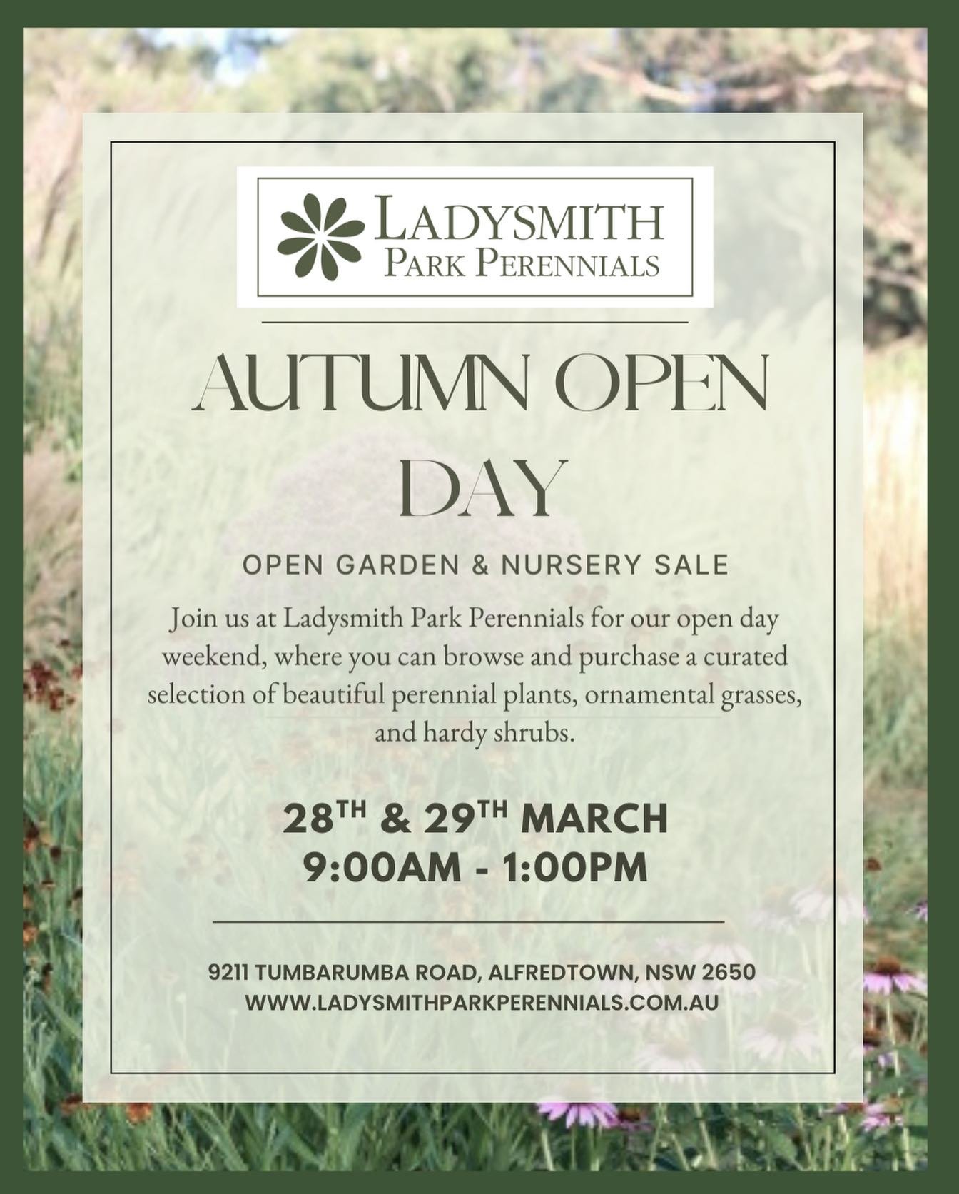 We&rsquo;re excited to announce the dates for our upcoming Autumn Open Day 🍂🍁

Dates: 28th &amp; 29th March 

Location: Ladysmith Park Perennials, 9211 Tumbarumba Road 

Tickets: free tickets available via our website or Eventbrite (booking a ticke