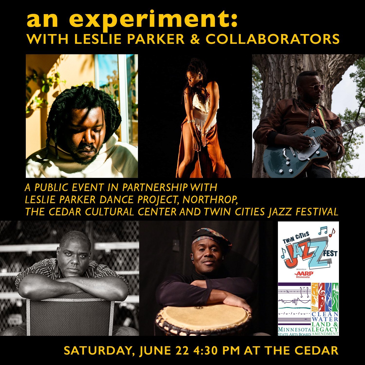 Co-Presented by, Leslie Parker Dance Project, The Cedar, Twin Cities Jazz Festival, and Northrop
an experiment: with LESLIE PARKER and Collaborators
Sat. June 22, 2024 / Start: 4:30 PM / End: 6:30 PM
All Ages
Mixed Seated and Standing
Free!

To RSVP,