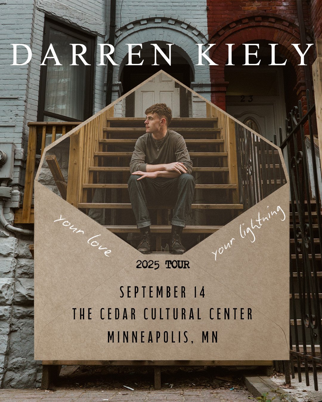 First Avenue Presents
DARREN KIELY
Sunday, September 14, 2025 / Doors: 7:00 PM / Show: 8:00 PM
All Ages
Standing

🎟️ Tickets on sale Friday, June 27 at 10:00 AM CT! Head to our Linktree!