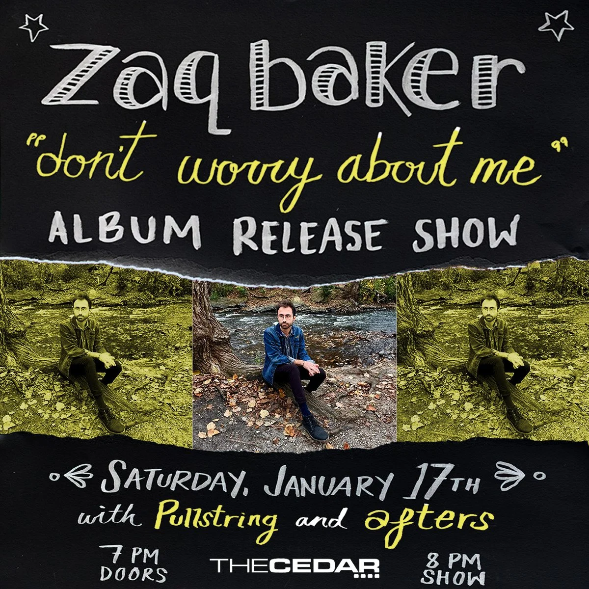 The Cedar Presents
ZAQ BAKER with Pullstring and afters
Saturday, January 17, 2026 / Doors: 7:00 PM / Show: 8:00 PM
All Ages
Standing

Celebrating the release of Zaq Baker&rsquo;s new album, Don&rsquo;t Worry About Me, Zaq Baker Team and the Cedar Cu