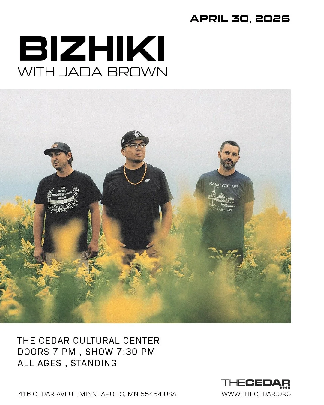 The Cedar Presents
BIZHIKI with Jada Brown 
Thursday, April 30, 2026/ Doors: 7:00 PM / Show: 7:30 PM
All Ages
Standing

Bizhiki is Dylan Bizhikiins Jennings, Joe Rainey, and Sean Carey. The trio fuses powwow tradition with synthesized voice modulatio